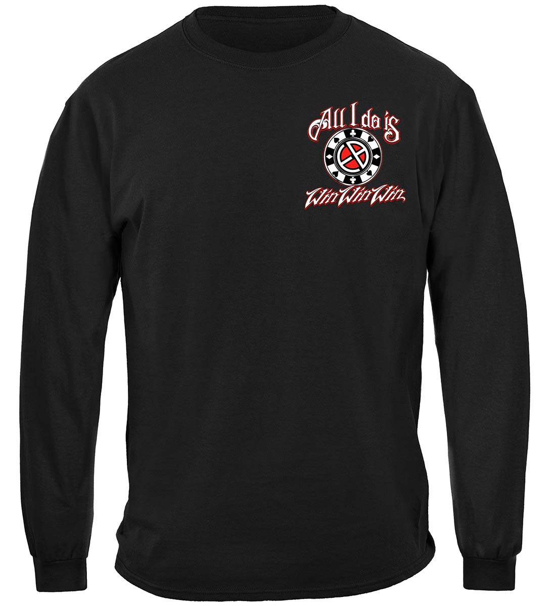 All I Do Is Win Poker Long Sleeve Shirt - front view