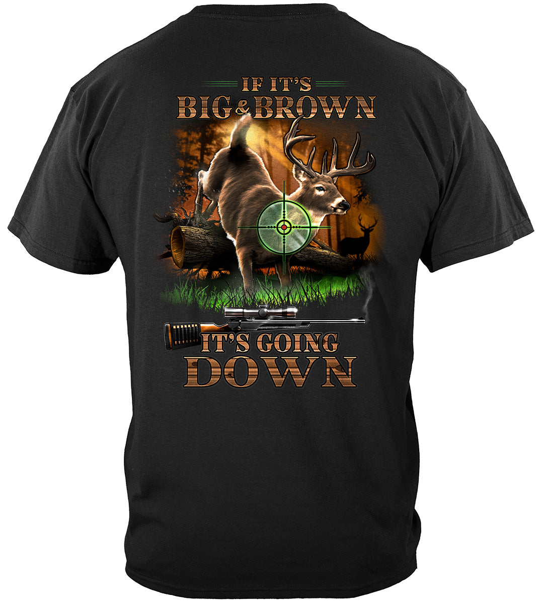 Deer Hunting If It's Brown It's Going Down T-Shirt - back view