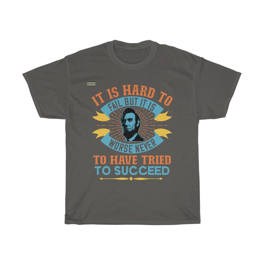 It Is Hard To Fail But It Is Worse Never To Have Tried T-shirt - Military Republic