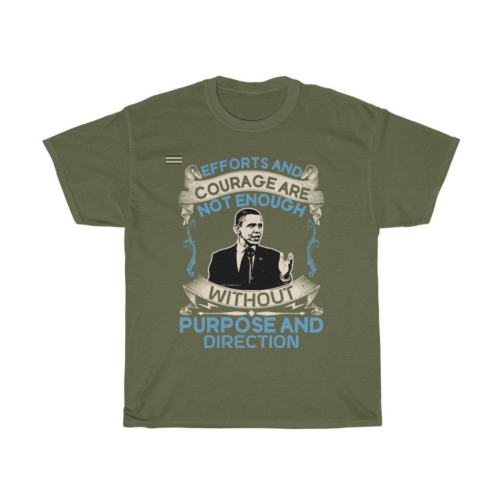 Effort And Courage Are Not Enough Without Purpose And Direction T-Shirt - Military Republic