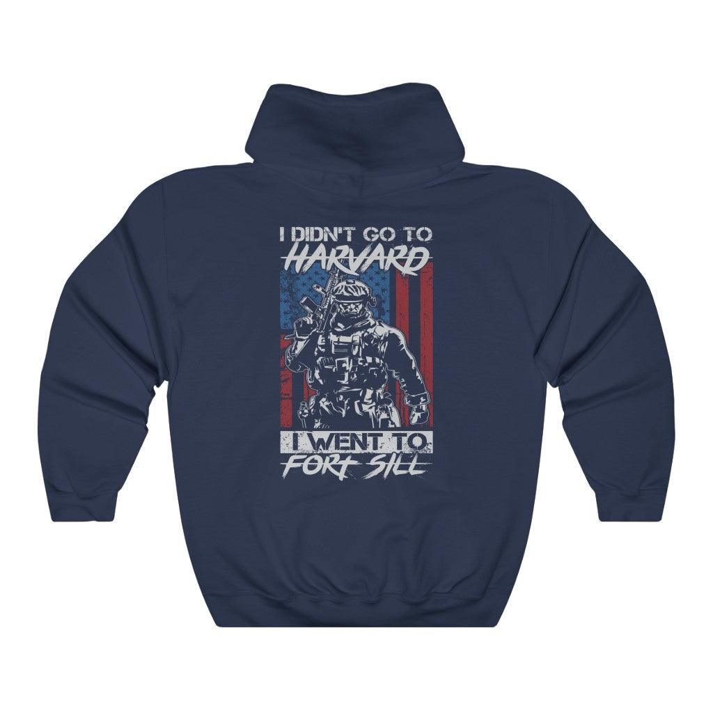 I Didn't Go To Harvard I Went To Fort Still Hoodie - Military Republic