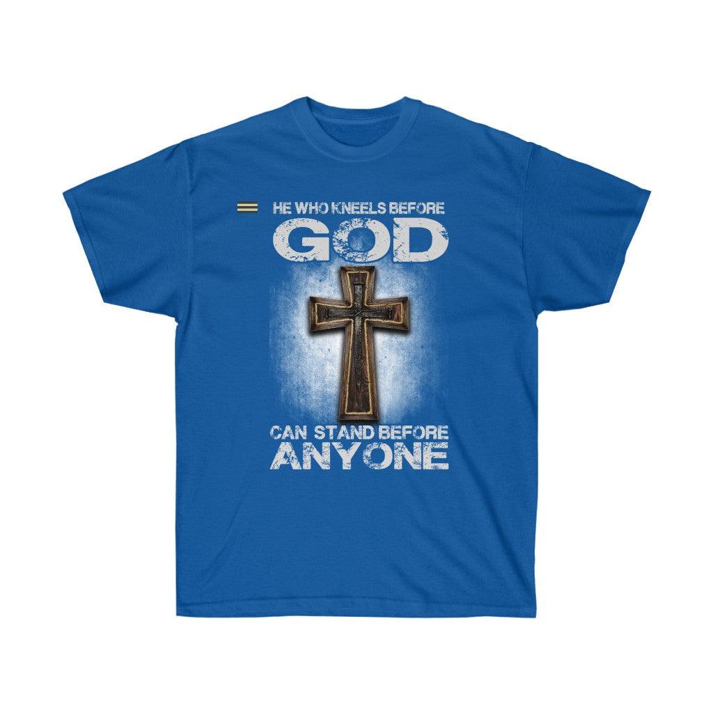 He Who Kneels Before God Can Stand Before Anyone T-shirt - Military Republic