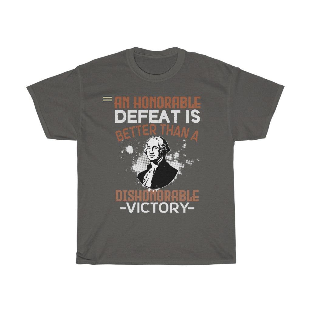 An Honorable Defeat Is Better Than Dishonorable Victory T-shirt - Military Republic
