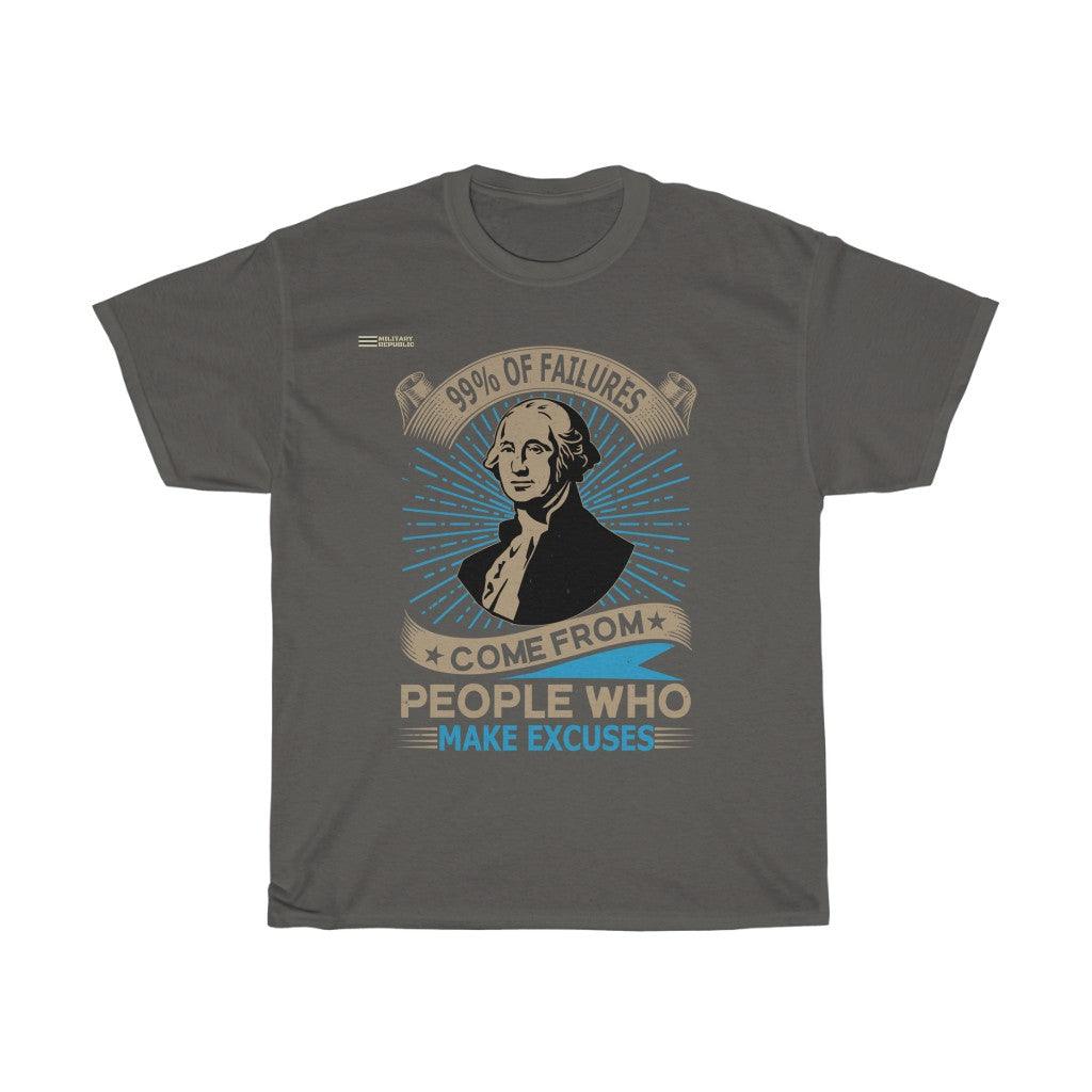 99% Of Failures Comes From People Who Make Excuses T-Shirt - Military Republic