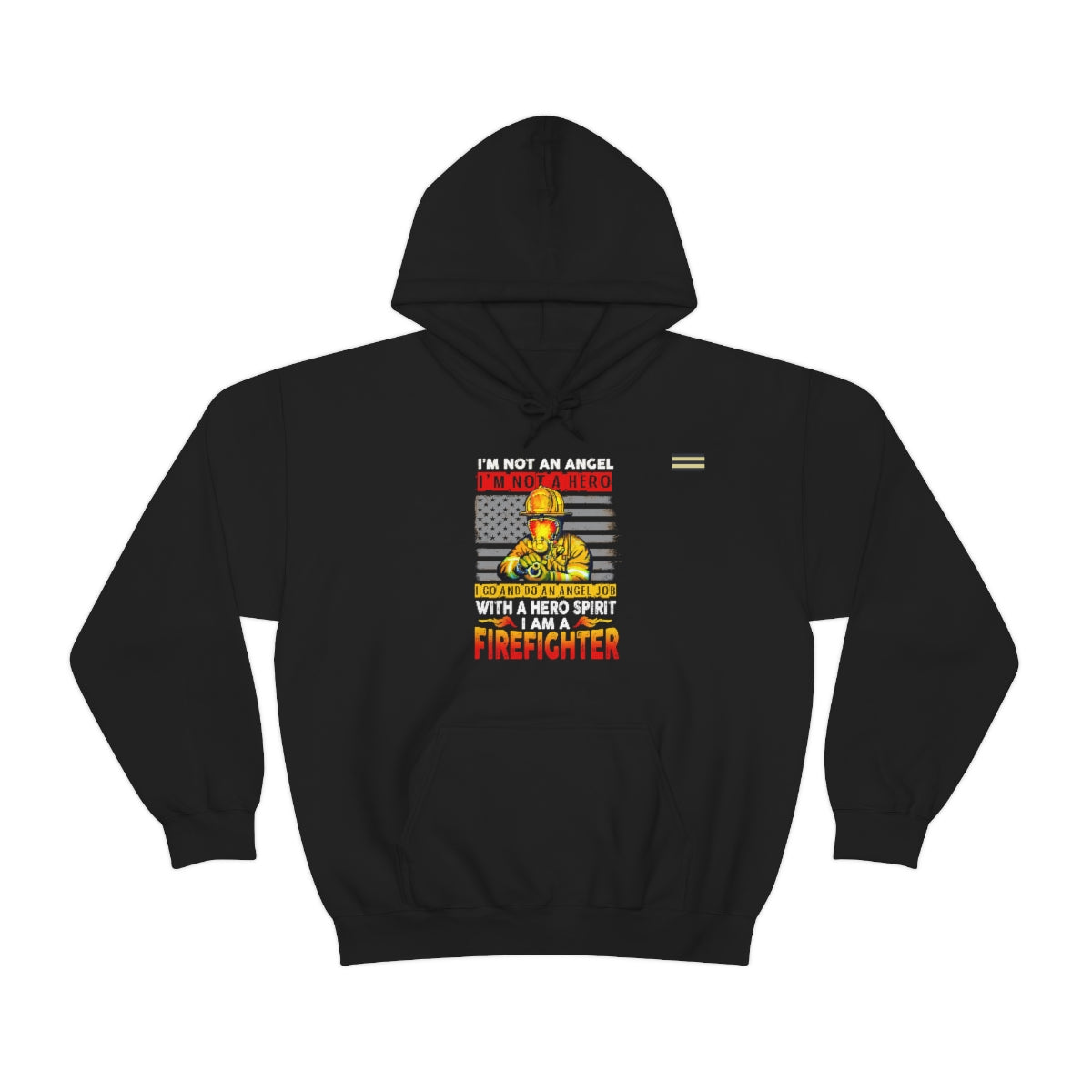 I am Not a Hero I am a Firefighter Hoodie