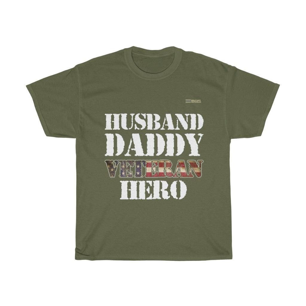 Husband, Daddy, Veteran Hero T-shirt - Military Republic