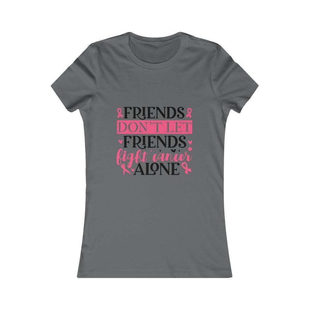 Friends Don't Let Friends Fight Cancer Alone T-shirt - Military Republic