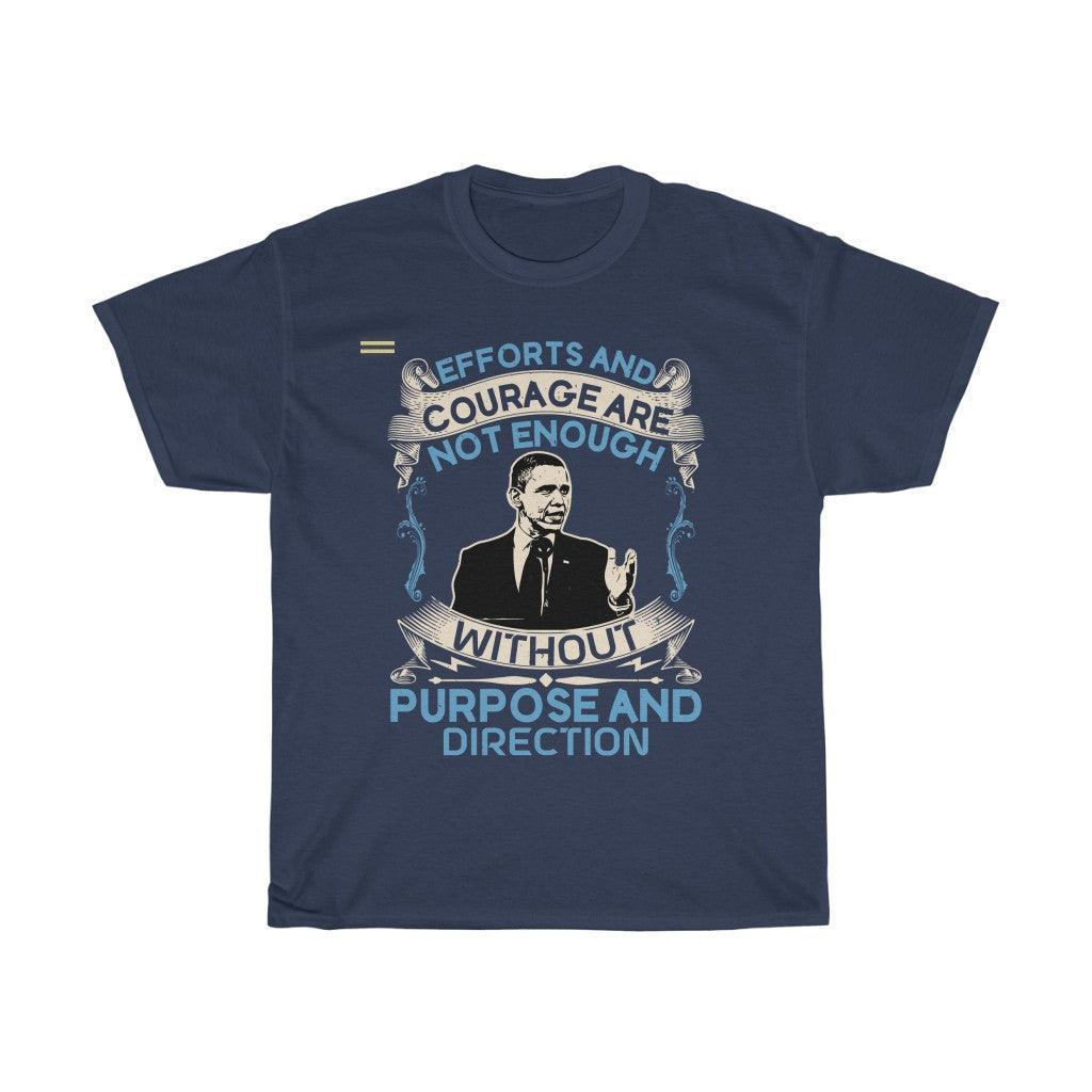 Effort And Courage Are Not Enough Without Purpose And Direction T-Shirt - Military Republic