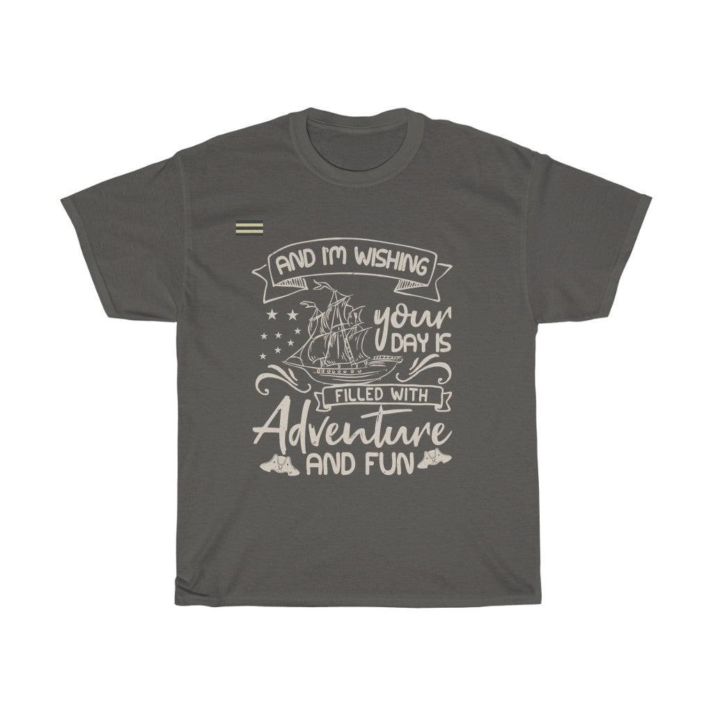 Wishing Your Day Is Filled With Adventure And Fun T-shirt - Military Republic