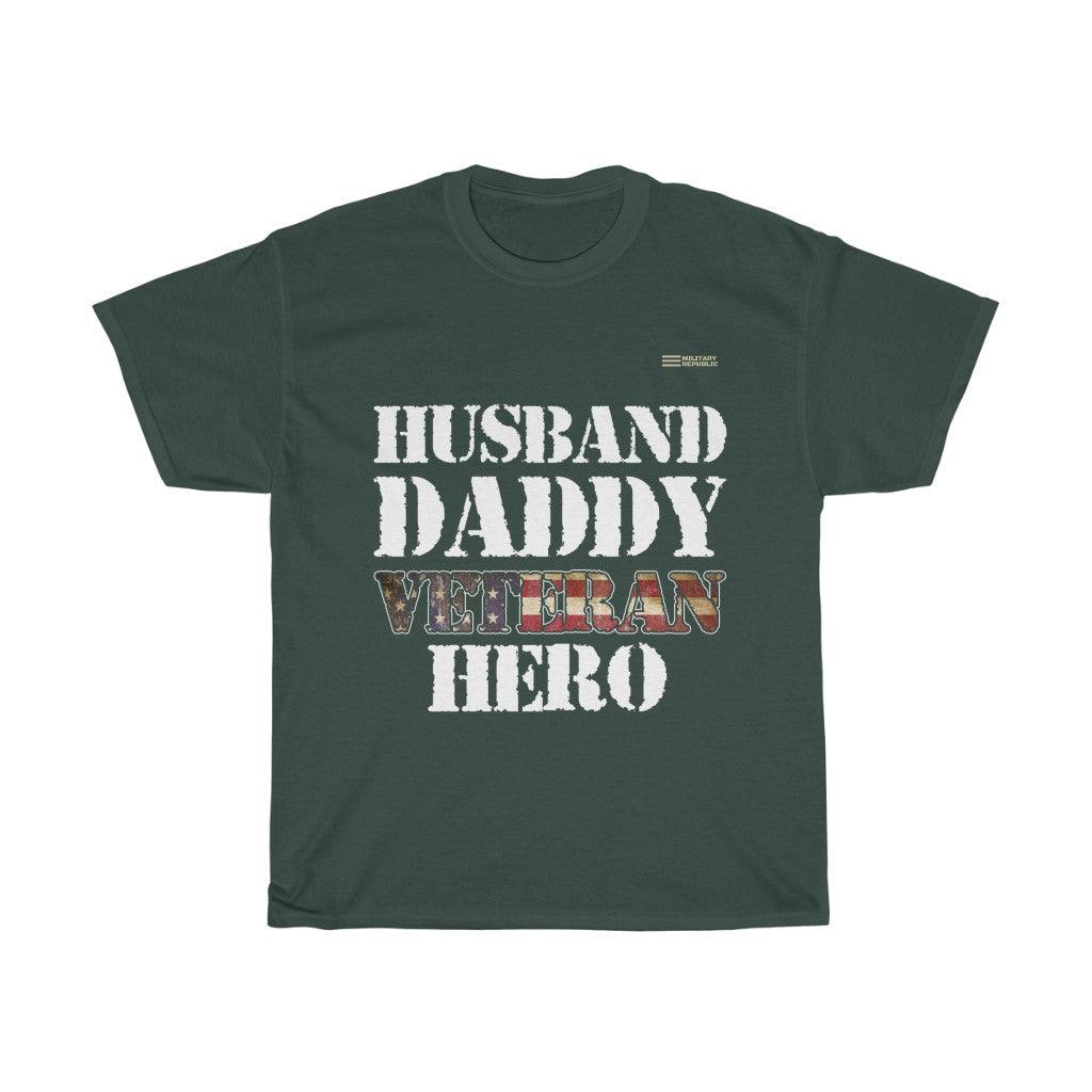 Husband, Daddy, Veteran Hero T-shirt - Military Republic
