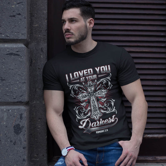 I Loved You at Your Darkest Christian T-shirt