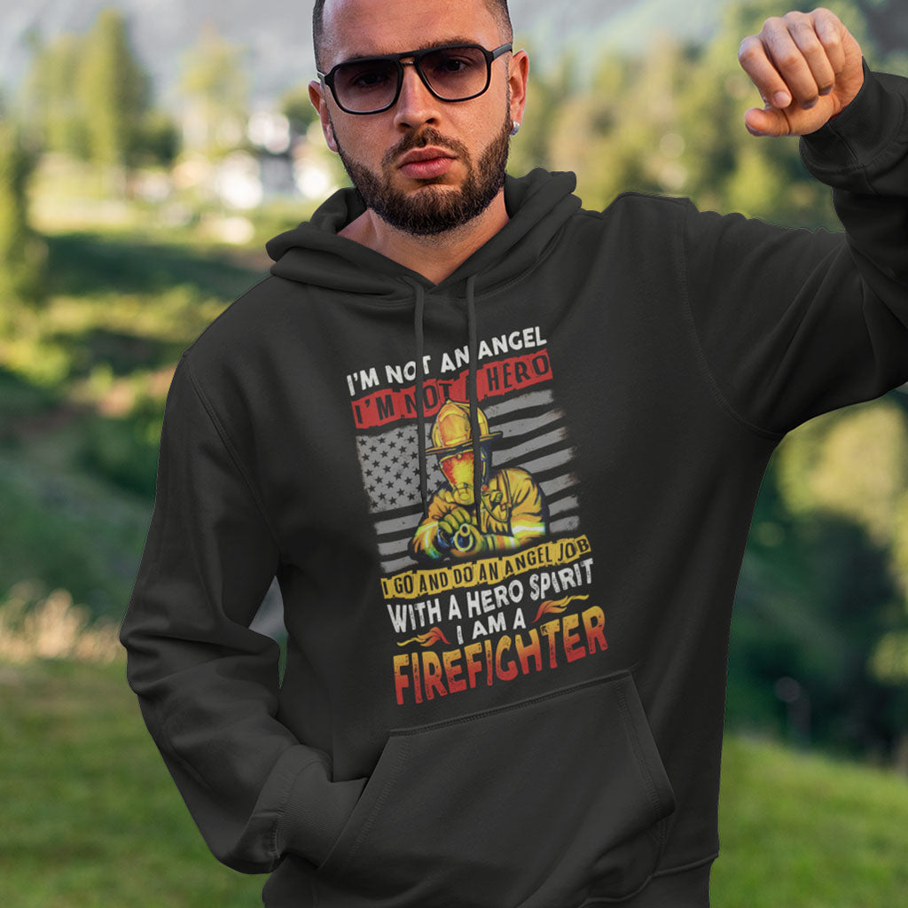 I am Not a Hero I am a Firefighter Hoodie