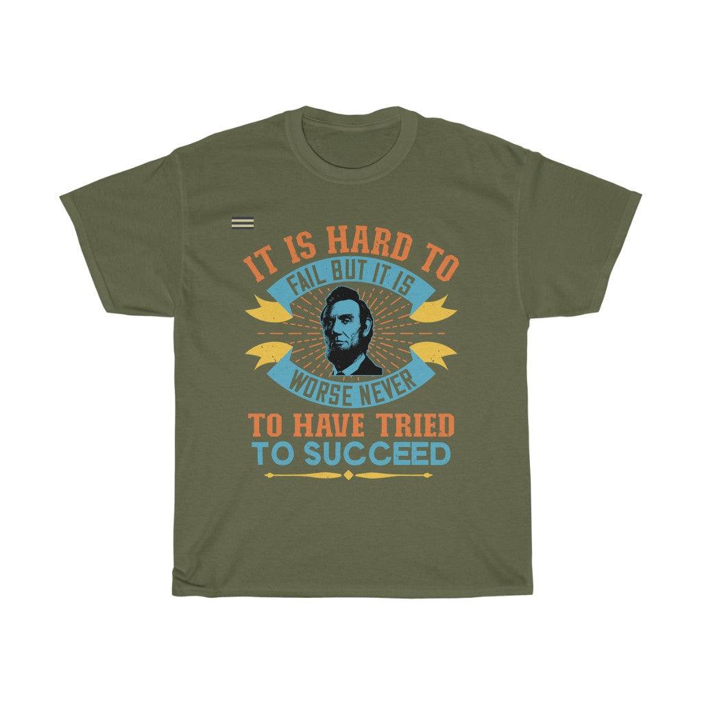 It Is Hard To Fail But It Is Worse Never To Have Tried T-shirt - Military Republic