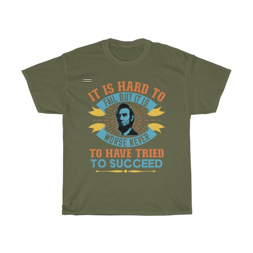 It Is Hard To Fail But It Is Worse Never To Have Tried T-shirt - Military Republic