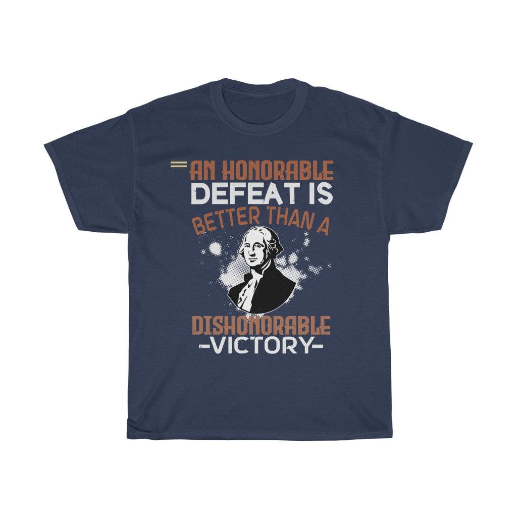 An Honorable Defeat Is Better Than Dishonorable Victory T-shirt - Military Republic