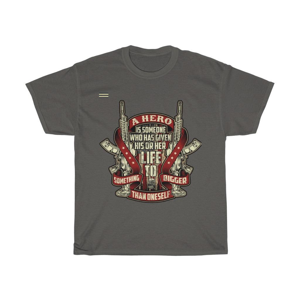 A Hero Is Someone Who Has Given His or Her Life T-shirt - Military Republic