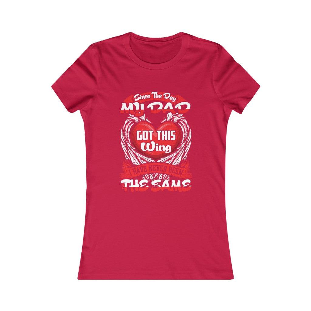 Since My Dad Got This Wing I Have Never Been The Same - Women's T-shirt - Military Republic