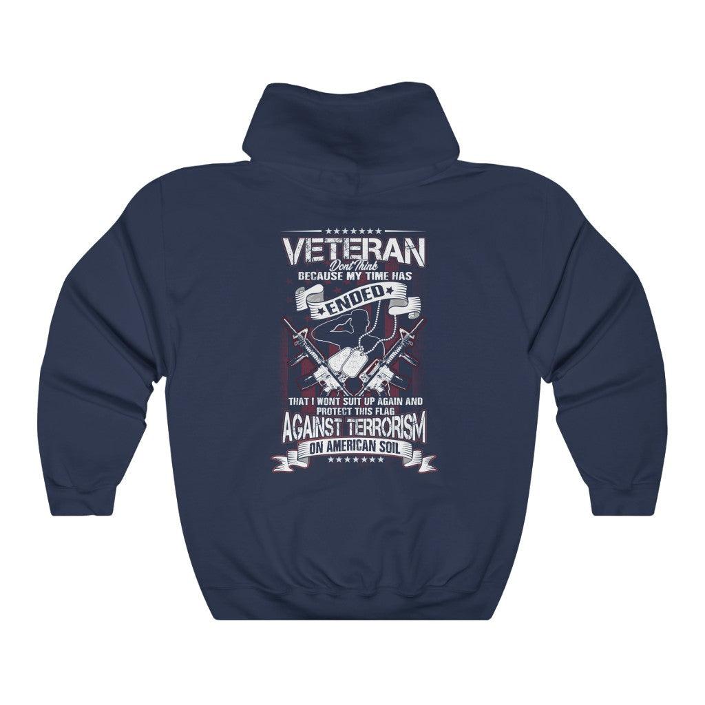 Don't Think My Time Has Ended - Will Fight Against Terrorism - Veteran Hoodie - Military Republic