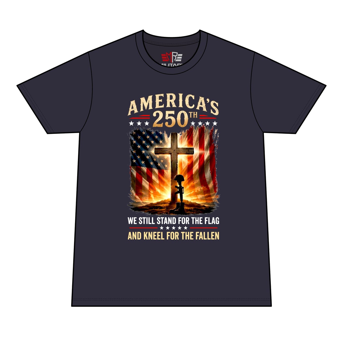 America's 250th Memorial T-Shirt – We Still Stand for the Flag, Kneel for the Fallen