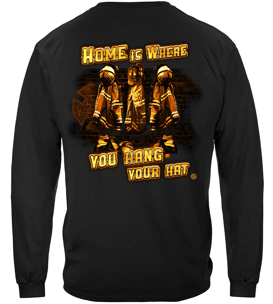 Home Is Where You Hang Your Hat Firefighter Long Sleeve Shirt - back view