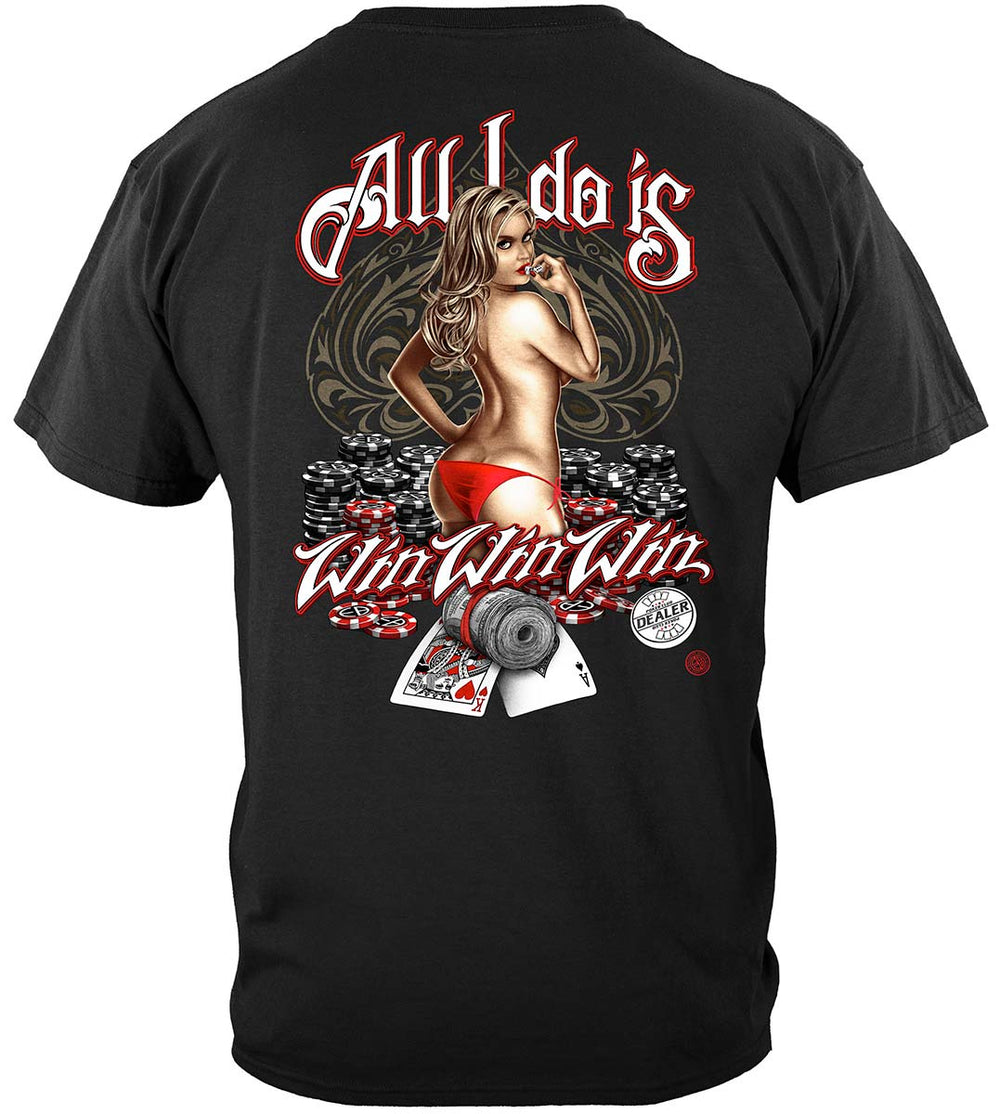 All I Do Is Win Poker T-Shirt - back view