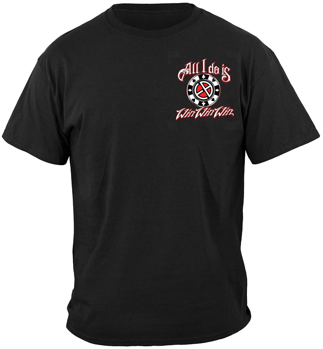 All I Do Is Win Poker T-Shirt - front view