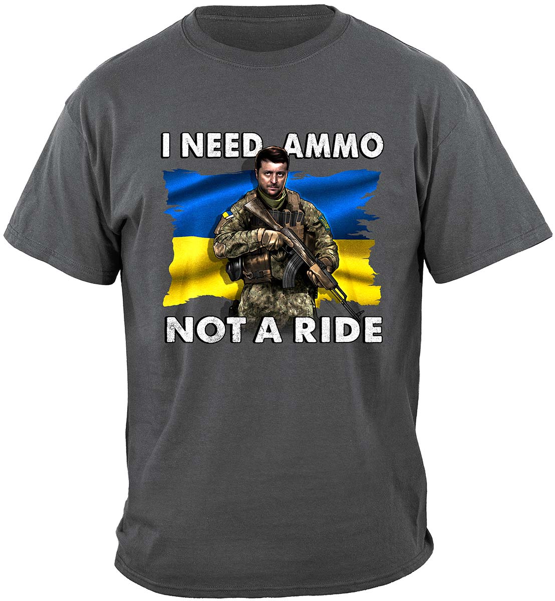 Ukraine I Need Ammo Not a Ride T-Shirt - front view