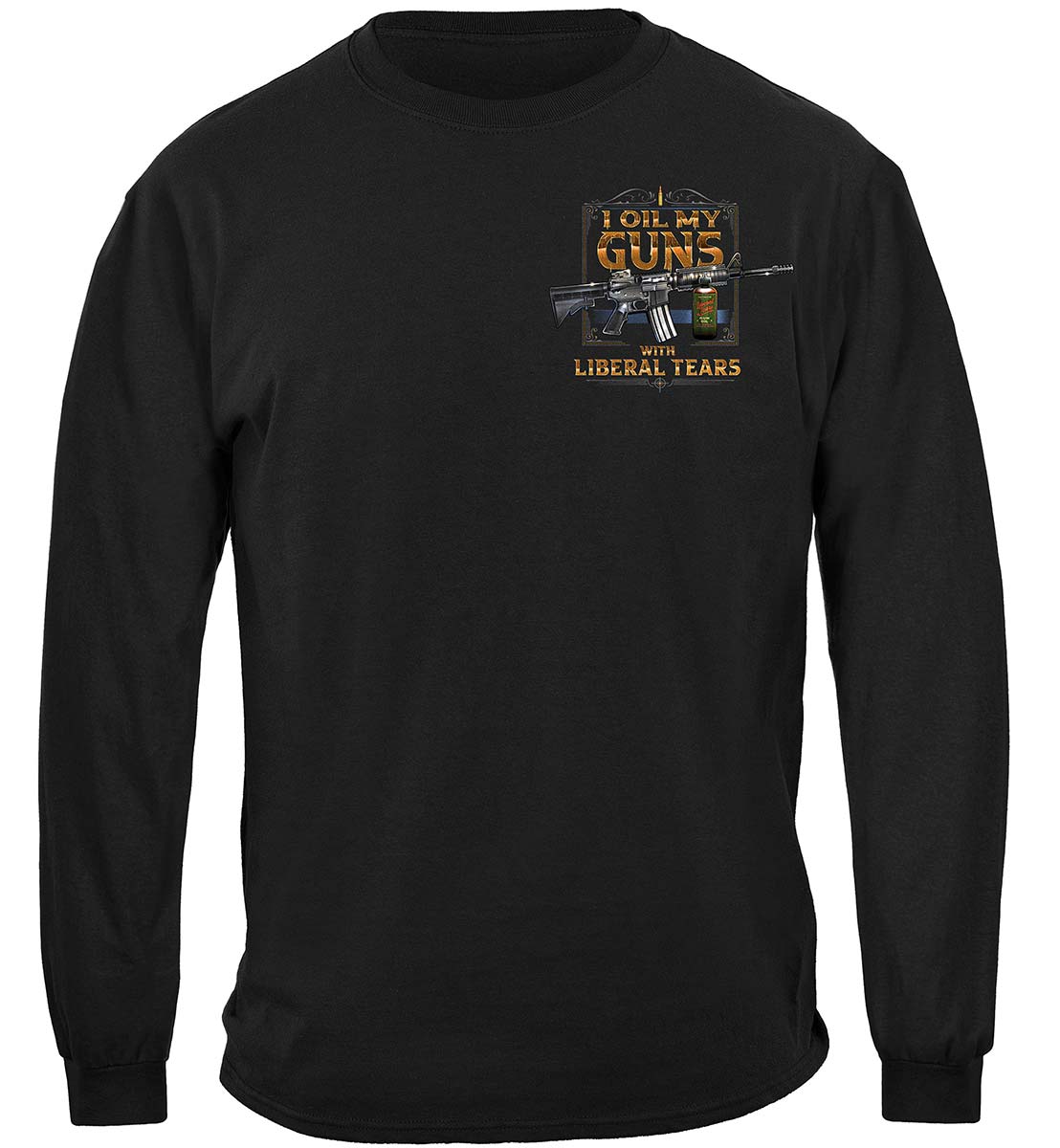 2A I Oil My Guns With Liberal Tears Long Sleeve Shirt - front view