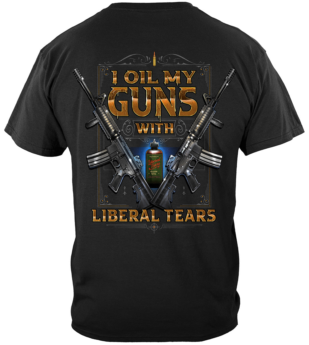 2A I Oil My Guns With Liberal Tears T-Shirt - back view
