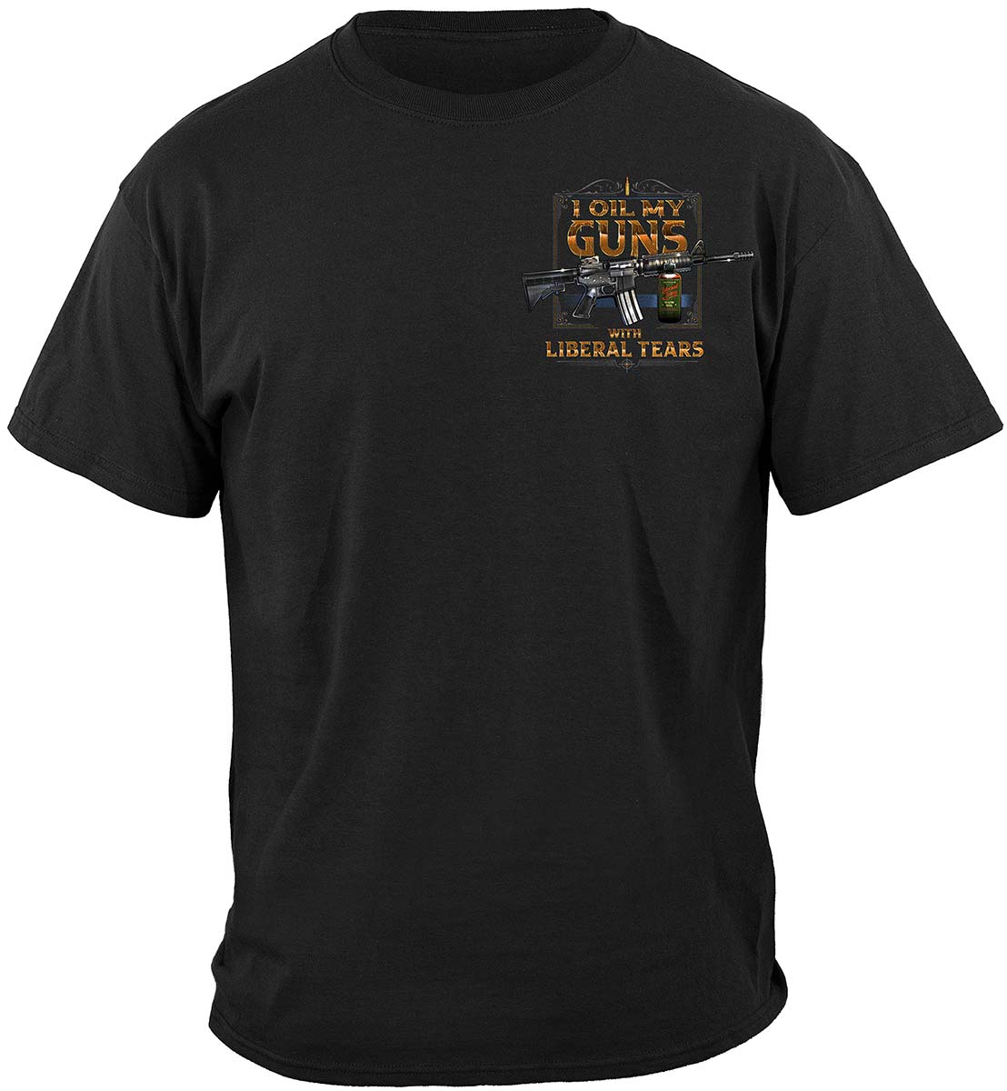 2A I Oil My Guns With Liberal Tears T-Shirt - front view
