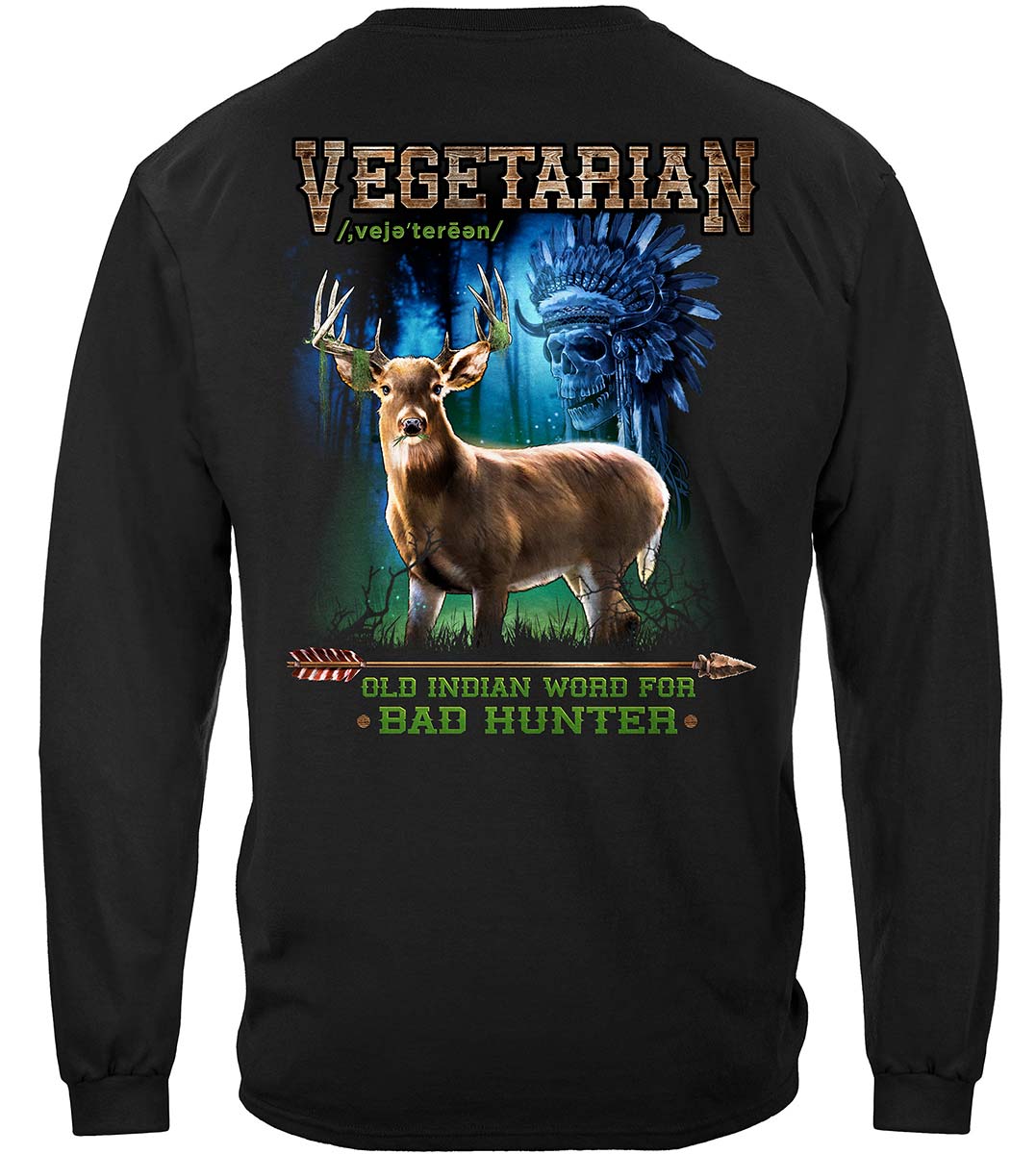 Hunting Old Indian Saying Vegetarian Bad Hunter Long Sleeve Shirt - back view