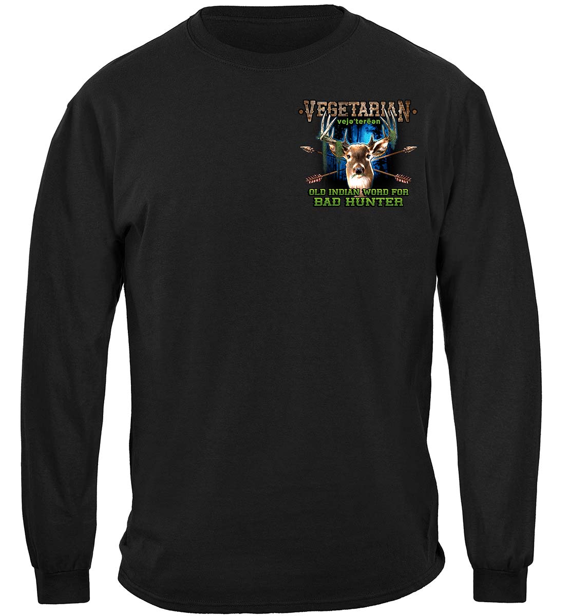 Hunting Old Indian Saying Vegetarian Bad Hunter Long Sleeve Shirt - front view