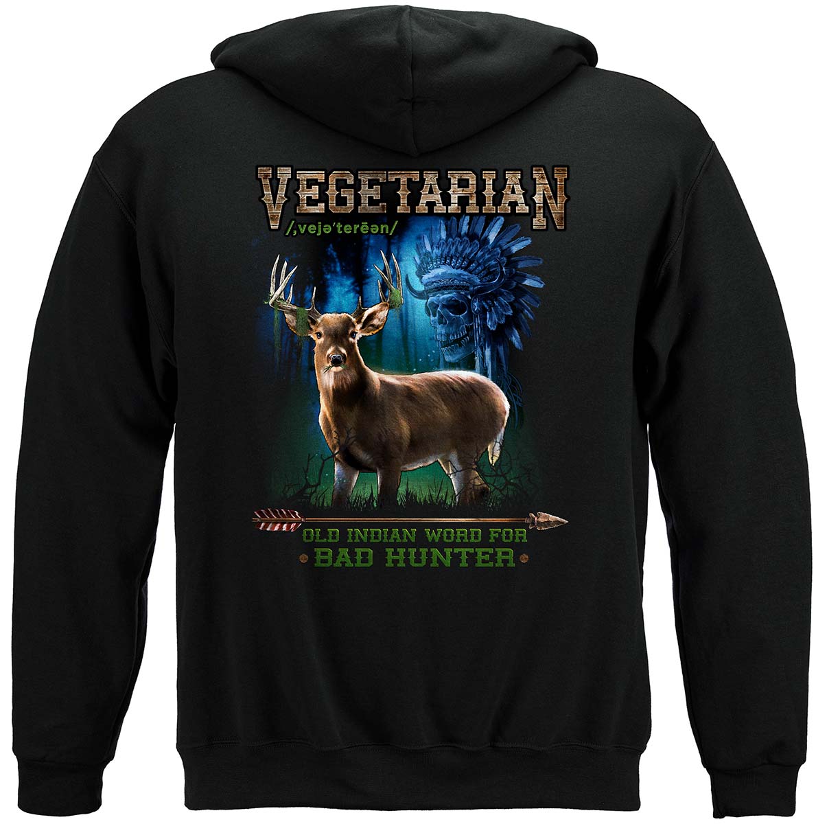 Hunting Old Indian Saying Vegetarian Bad Hunter Hoodie - back view
