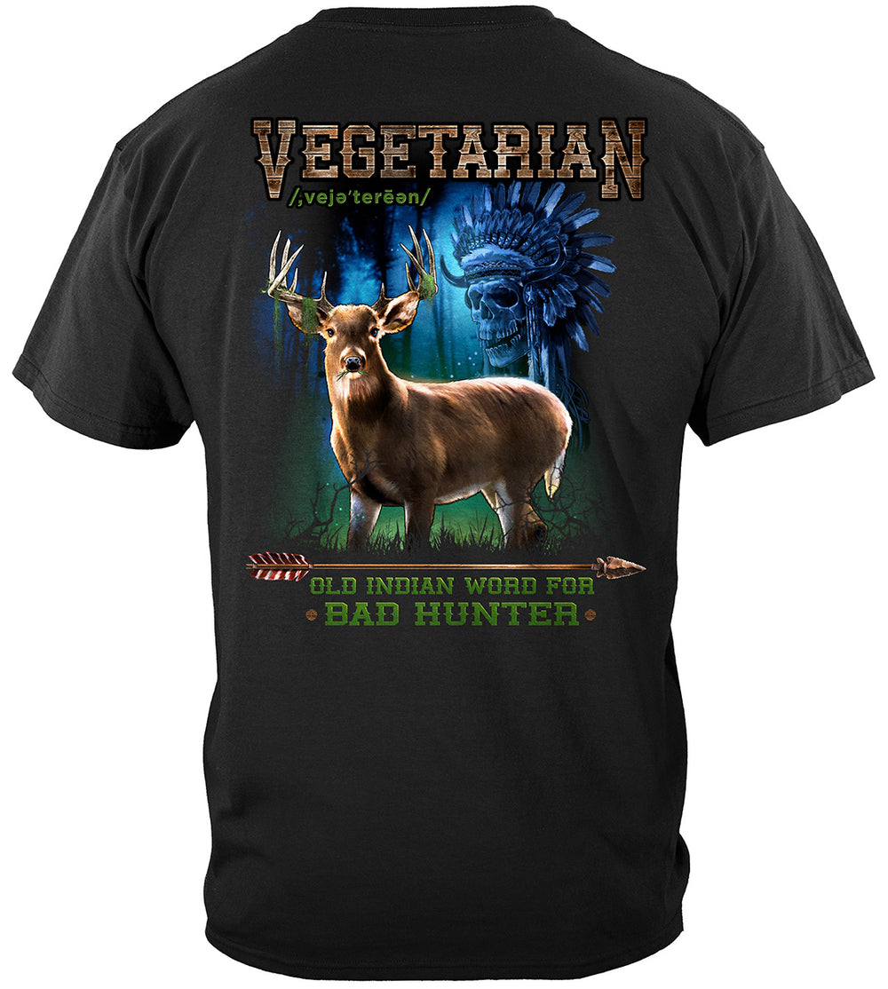 Hunting Old Indian Saying Vegetarian Bad Hunter T-Shirt - back view