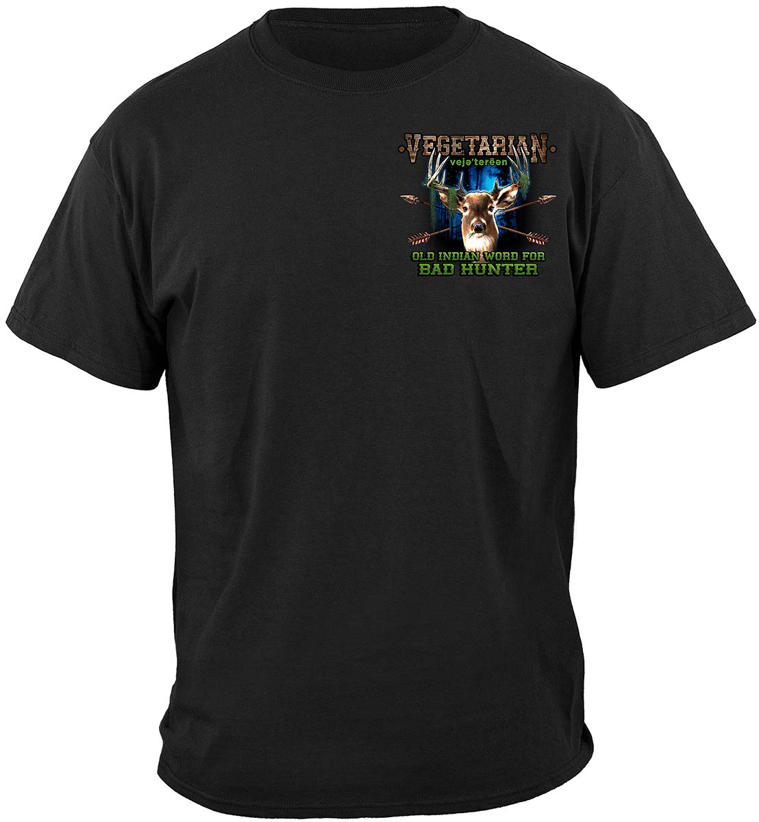 Hunting Old Indian Saying Vegetarian Bad Hunter T-Shirt - front view