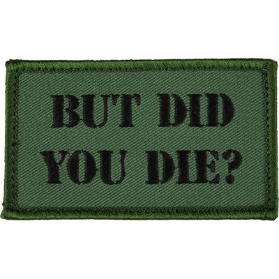 But Did You Die? Olive Green Hook-and-Loop Patch