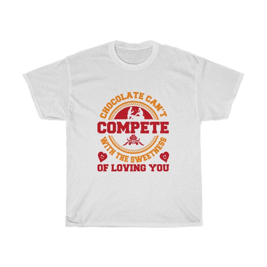Chocolate Would Not Compete With The Sweetness Of Loving You  T-shirt - Military Republic