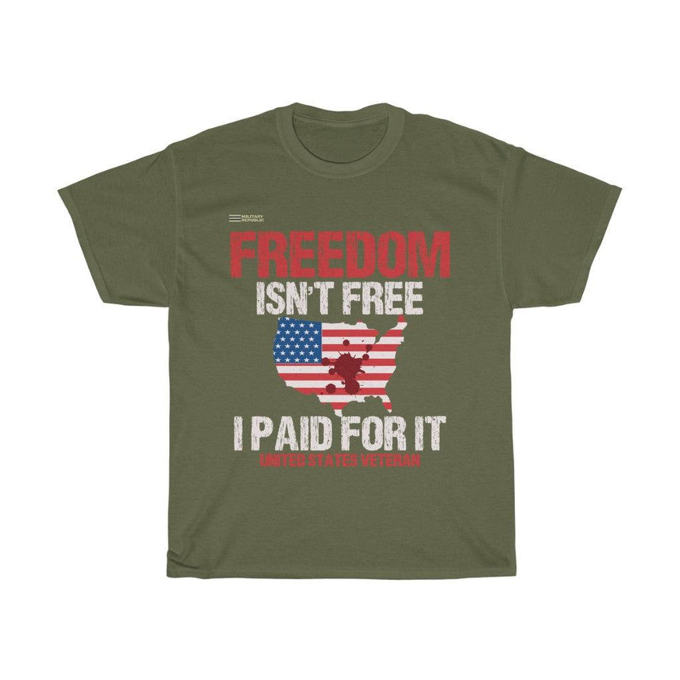 Freedom Isn't Free I Paid For It - US Veteran - Military Republic