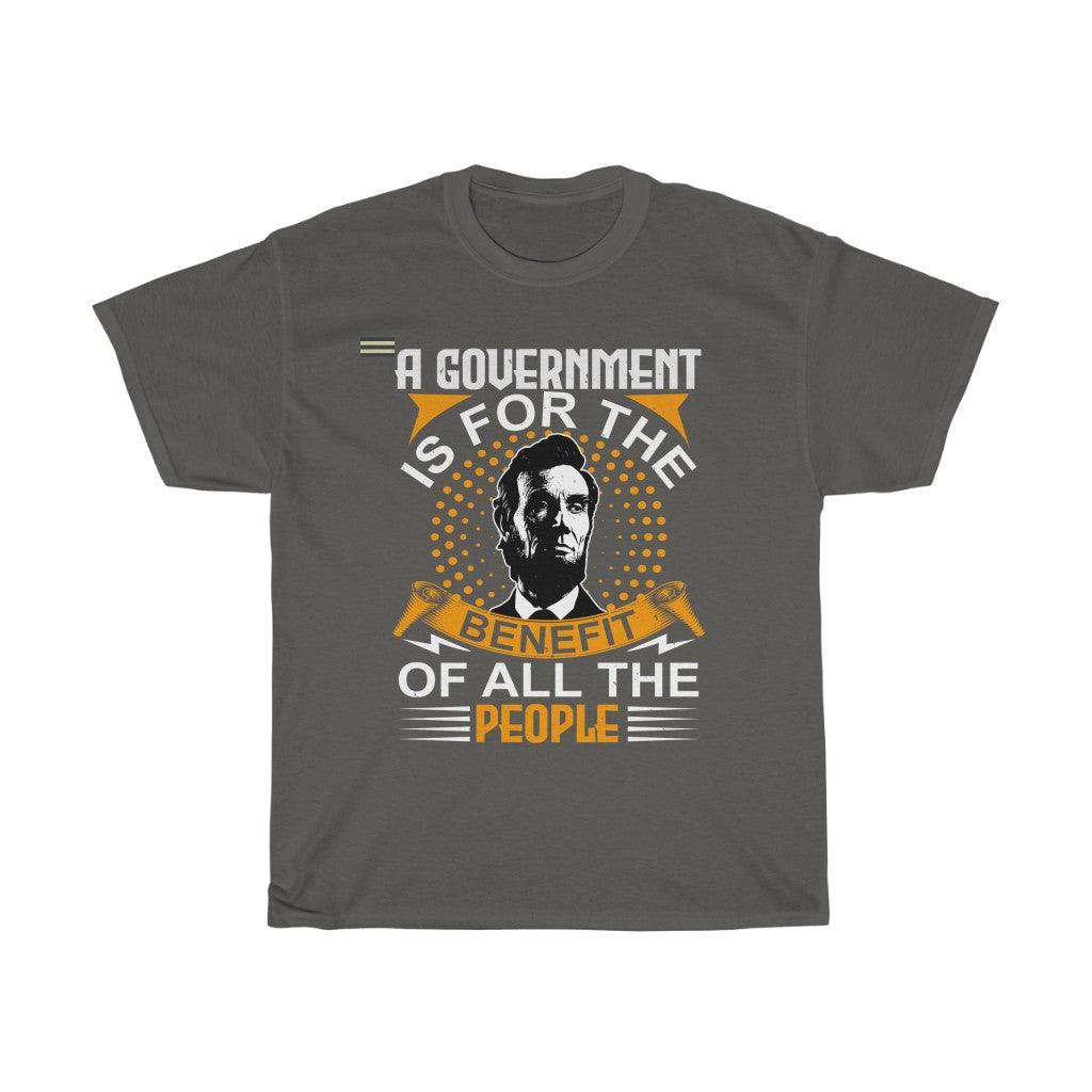 A Government Is For The Benefit Of All The People Men's T-shirt - Military Republic
