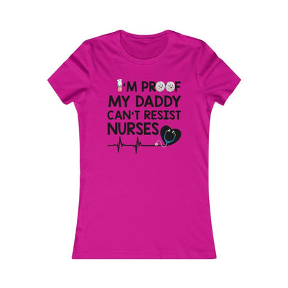 I'm Proof My Daddy Can't Resist Nurses - Women T-shirt - Military Republic