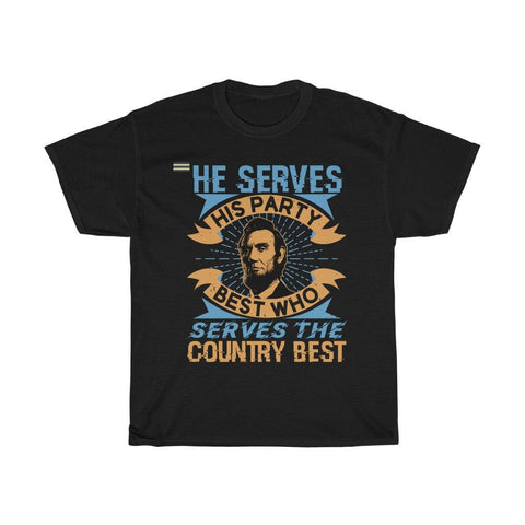He Serves His Party Best Who Serve The Country Best T-shirt - Military Republic