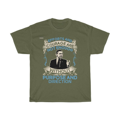 Effort And Courage Are Not Enough Without Purpose And Direction T-Shirt - Military Republic