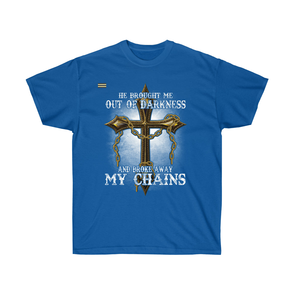 Brought be Out of Darkness - Broke Away My Chains T-shirt