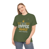 Love Faith, Coffee & Family Coffee Lover T-shirt - Military Republic