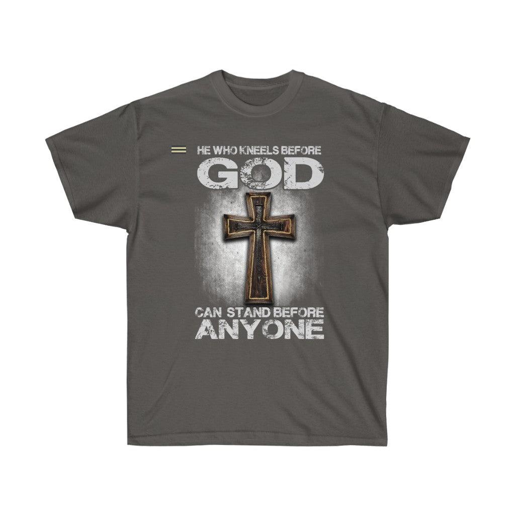 He Who Kneels Before God Can Stand Before Anyone T-shirt - Military Republic