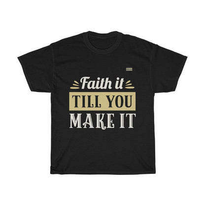 Faith It Till You Make It - Unisex T-shirt - Military Republic
