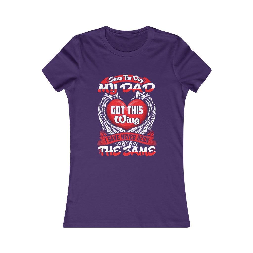 Since My Dad Got This Wing I Have Never Been The Same - Women's T-shirt - Military Republic