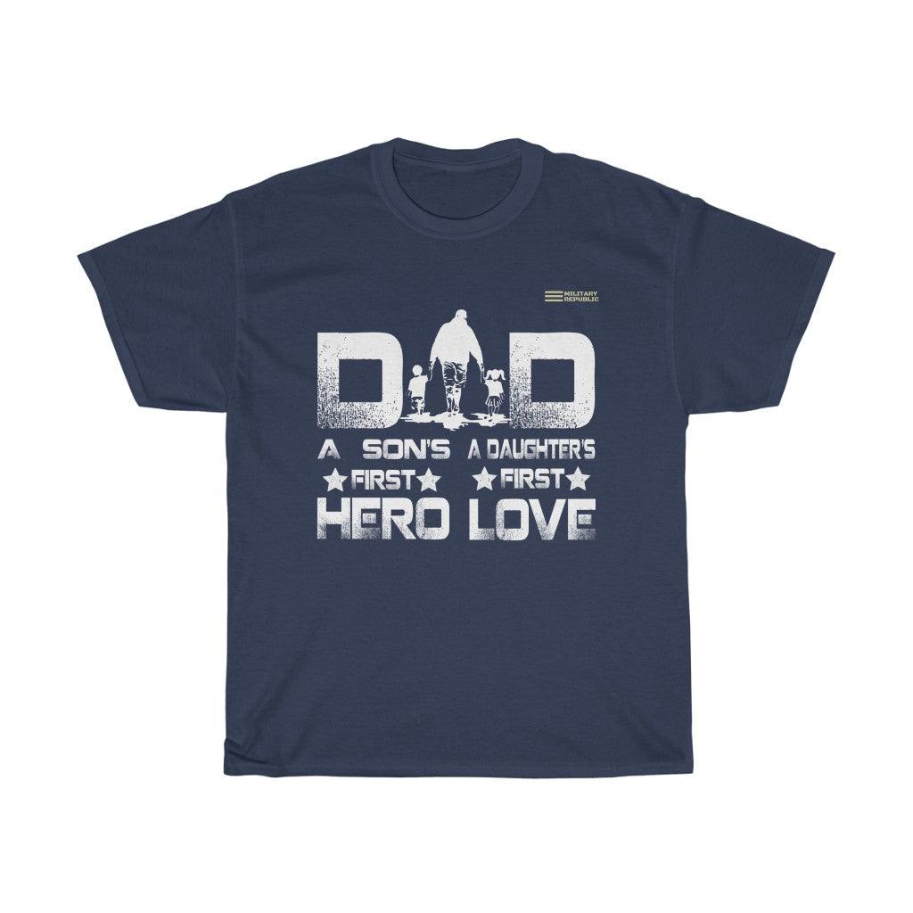 Dad - Son's First Hero - Daughter's First Love T-shirt - Military Republic