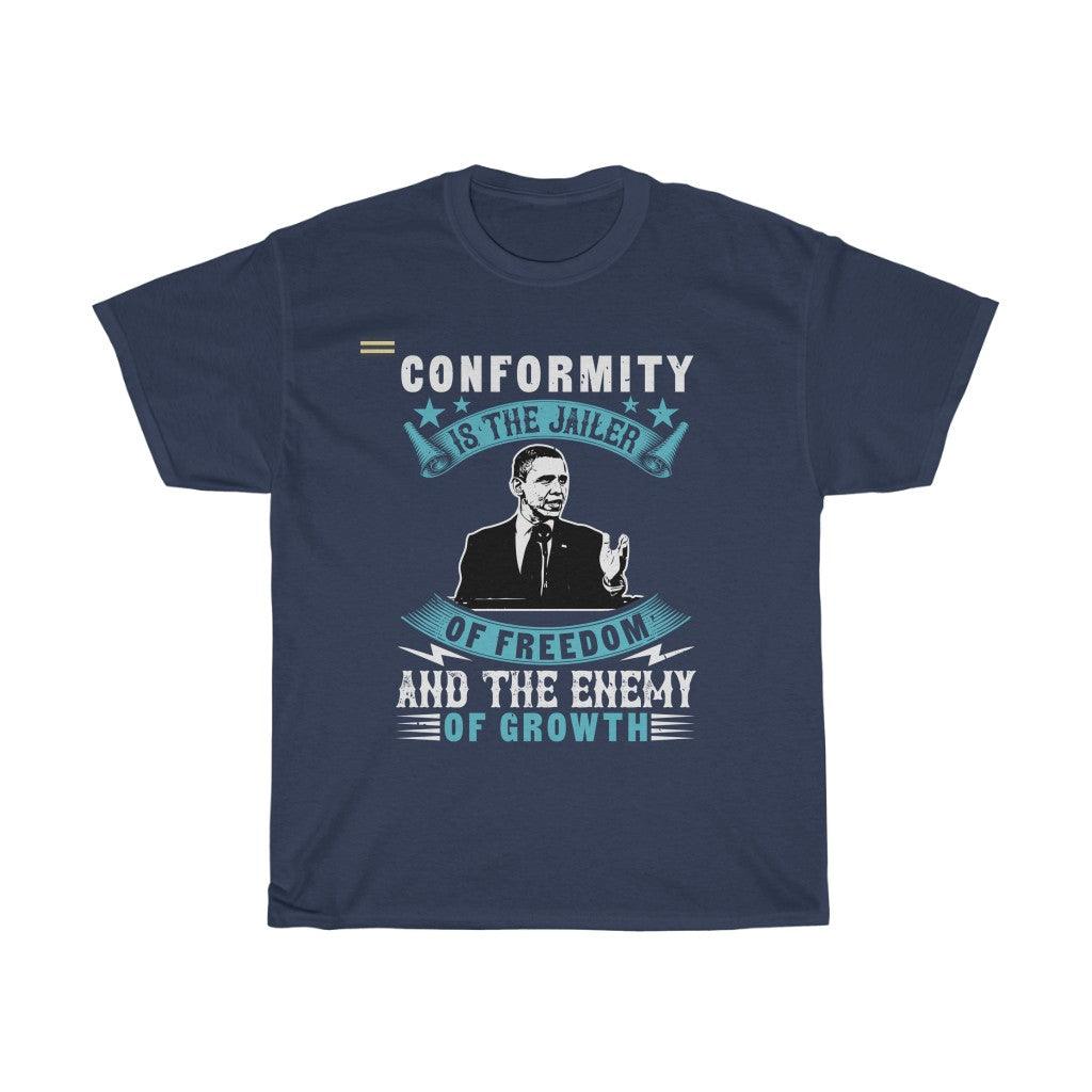 Conformity Is The Jailer Of Freedom And The Enemy Of Growth T-shirt - Military Republic