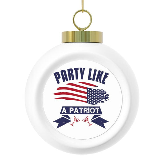 Lets Party Like Patriot Ball Ornament - Military Republic